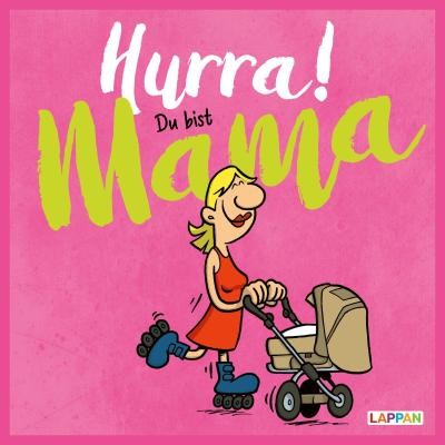 Hurra bist mama - hurra!, mama: